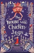 The House with Chicken Legs - Sophie  Anderson, Usborne, 2018