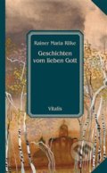 Geschichten vom lieben Gott - Rainer Maria Rilke, Vitalis, 2018