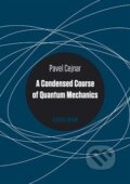 Kniha: A Condensed Course of Quantum Mechanics (Pavel Cejnar)