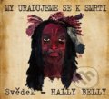Kniha: My uradujeme se k smrti (Svědek Hally Belly). work in progress, 2016