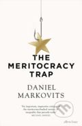 The Meritocracy Trap - Daniel Markovits, Allen Lane, 2019