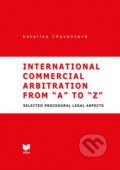 International commercial arbitration from &quot;A&quot; to &quot;Z&quot; - Katarína Chovancová, 2019