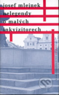 Nelegendy o malých inkvizitorech - Josef Mlejnek, 2005