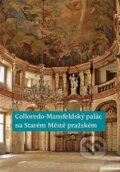 Colloredo-Mansfeldský palác na Starém Městě pražském - Pavel Vlček, Ústav dějin umění Akademie věd, 2015