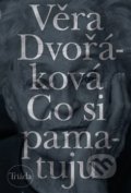 Co si pamatuju - Věra Dvořáková, Triáda, 2019