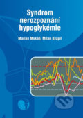 Syndrom nerozpoznání hypoglykémie - Milan Kvapil, Marián Mokáň, GEUM, 2012