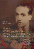 Zlatá kysucká kniha Pavla Hrtusa Jurinu - Pavol Holeštiak, 2019