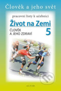 Kniha: Pracovní listy k učebnici Život na Zemi 5 (Alter). Alter, 2012
