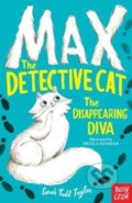 Max the Theatre Cat and the Disappearing Diva - Sarah Todd Taylor, Nicola Kinnear (ilustrácie), Nosy Crow, 2018