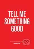 Kniha: Tell Me Something Good (Jarrett Earnest). David Zwirner Books, 2017