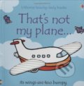 That&#039;s Not My Plane - Fiona Watt, Rachel Wells, Usborne, 2008