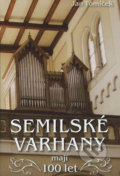 Kniha: Semilské varhany mají 100 let (Jan Tomíček). GEUM, 2012
