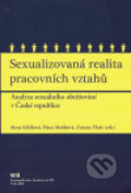 Sexualizovaná realita pracovních vztahů - Alena Křížková, Sociologický ústav SAV, 2006