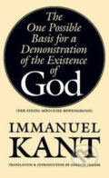 The One Possible Basis for a Demonstration of the Existence of God - Immanuel Kant, University of Nebraska Press, 1996
