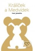 Králíček a Medvídek - Ivan Jemelka, Štengl Petr, 2016