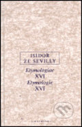 Kniha: Etymologie XVI (Isidor ze Sevilly). OIKOYMENH, 2000