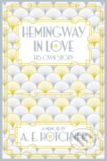 Hemingway in Love - A.E. Hotchner, Pan Macmillan, 2016