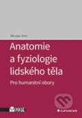 Anatomie a fyziologie lidského těla - Miroslav Orel, Grada, 2019