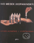 Vyskladněno / Vystaveno - Ivo Medek, Gallery, 2000