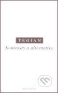 Kontrasty a alternativy - Jakub S. Trojan, OIKOYMENH, 2007