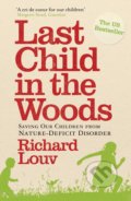 Last Child in the Woods - Richard Louv, Atlantic Books, 2010