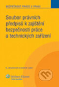 Soubor právních předpisů k zajištění bezpečnosti práce a technických zařízení - Miroslava Šmídová, Wolters Kluwer ČR, 2013