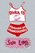 Kniha: Dívka, 15: Flirtování po francouzku (Sue Limb). BB/art, 2009