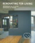 Renovating for Living - Réinventer sa Maison, Loft Publications, 2008