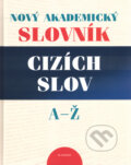 Nový akademický slovník cizích slov A - Ž - Václava Holubová a kol., 2005