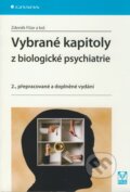 Vybrané kapitoly z biologické psychiatrie - Zdeněk Fišar a kolektiv, 2009