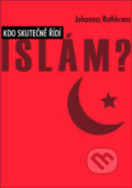 Kdo skutečně řídí Islám? - Johannes Rothkranz, Bodyart Press, 2009