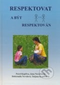 Respektovat a být respektován - Pavel Kopřiva, Jana Nováčková, Dobromila Nevolová, Tatjana Kopřivová, 2008