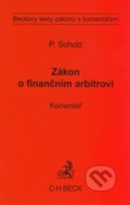 Zákon o finančním arbitrovi - Petr Scholz, C. H. Beck, 2009