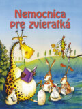 Kniha: Nemocnica pre zvieratká (Ottovo nakladateľstvo). Ottovo nakladateľstvo, 2009