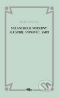 Melancholie moderny: Alegorie, vypravěč, smrt - Petr Málek, Dauphin, 2009