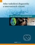 Atlas vaskulární diagnostiky a intervenčních výkonů - Václav Procházka, Petr Novobilský, 2017