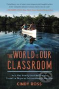 The World is Our Classroom - Cindy Ross, Skyhorse, 2018