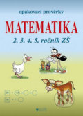 Opakovací prověrky: Matematika 2.3.4.5. ročník ZŠ - Kolektív, 2014