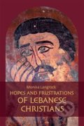 Hopes and frustrations of Lebanese Christians - Monika Langrock, Pavel Mervart, 2014