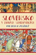 Slovensko v dobách stredovekých pre deti a mládež - Matúš Kučera, Perfekt, 2020