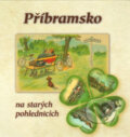 Příbramsko na starých pohlednicích - Petr Martinovský, Petr Prášil, Ludvík Brožek, Baron, 2007