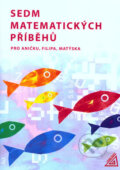 Sedm matematických příběhů pro Aničku, Filipa, Matýska - J. Vaňková, H. Lišková, 2014