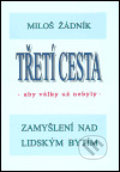 Třetí cesta - aby války nebyly (váz.) - Miloš Žádník, Svítání, 2005