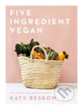 Five Ingredient Vegan - Katy Beskow, Quadrille, 2019