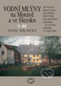 Vodní mlýny na Moravě a ve Slezsku I. - Pavel Solnický, Libri, 2007