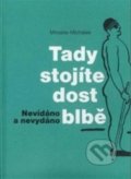 Kniha: Tady stojíte dost blbě (Miroslav Michálek). Okamžik - sdružení pro podporu nejen nevidomých, 2014
