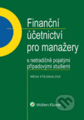 Finanční účetnictví pro manažery s netradičně pojatými případovými studiemi - Irena Stejskalová, Wolters Kluwer ČR, 2018