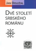 Dvě století srbského románu - Jan Doležal, 2014