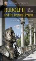 Rudolf II and His Imperial Prague - Jan Boněk, Eminent, 2008