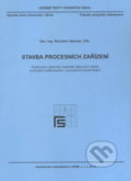 Stavba procesních zařízení - Stanislav Vejvoda, Akademické nakladatelství CERM, 2002